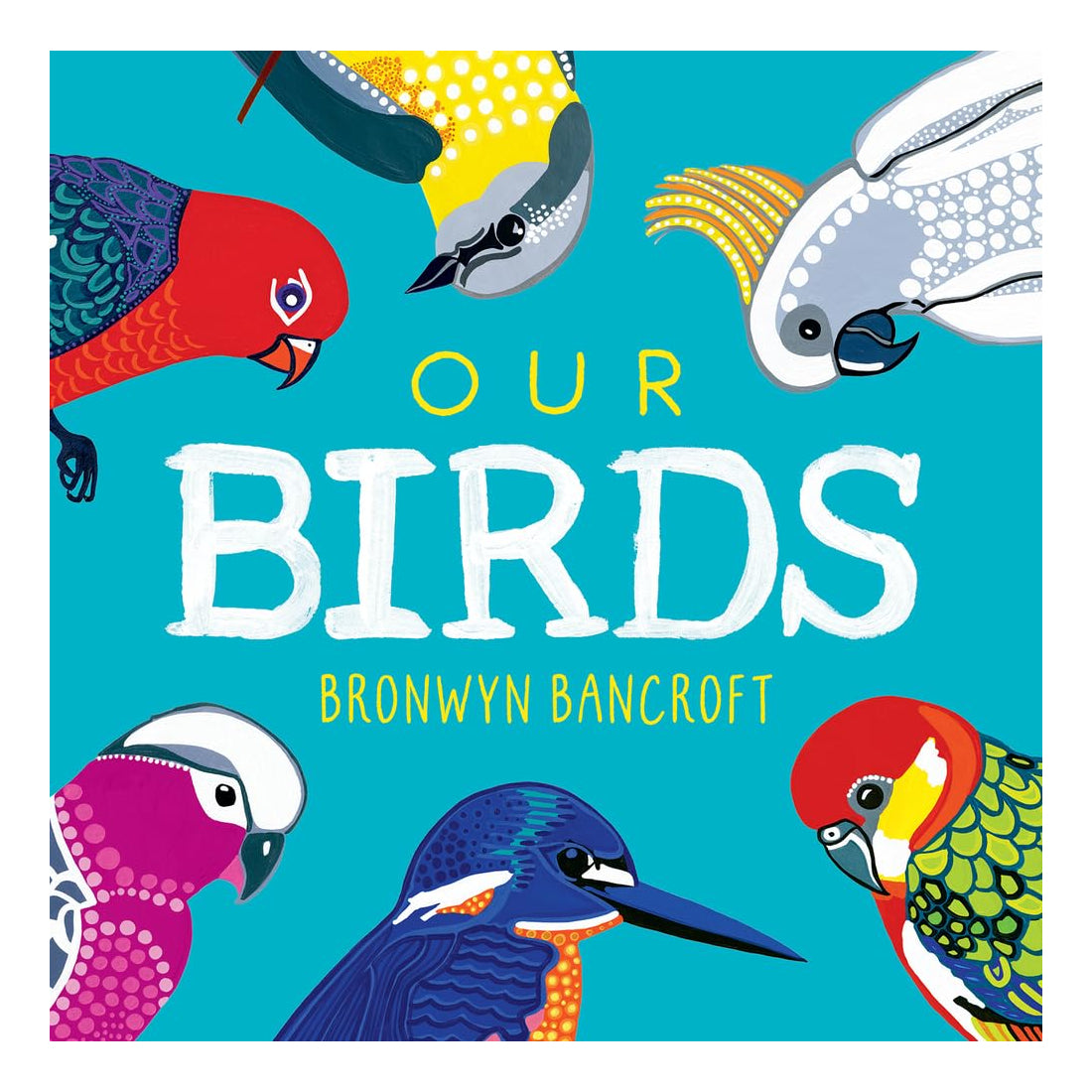 Our Birds: A Celebration of Australian Wildlife
