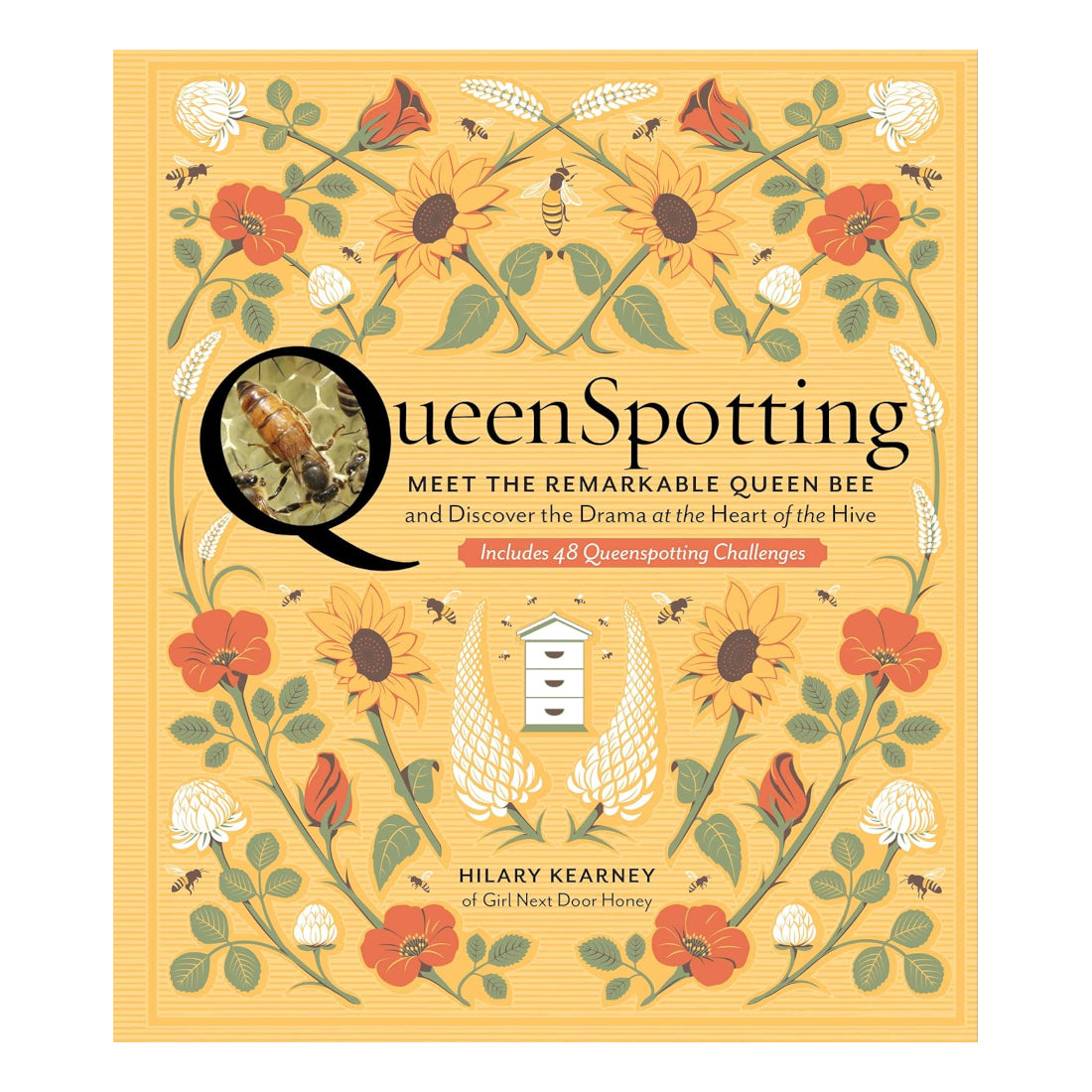 Queenspotting: Meet the Remarkable Queen Bee and Discover the Drama at the Heart of the Hive
