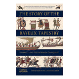 The Story of the Bayeux Tapestry: Unraveling the Norman Conquest