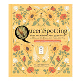 Queenspotting:  Meet the Remarkable Queen Bee and Discover the Drama at the Heart of the Hive