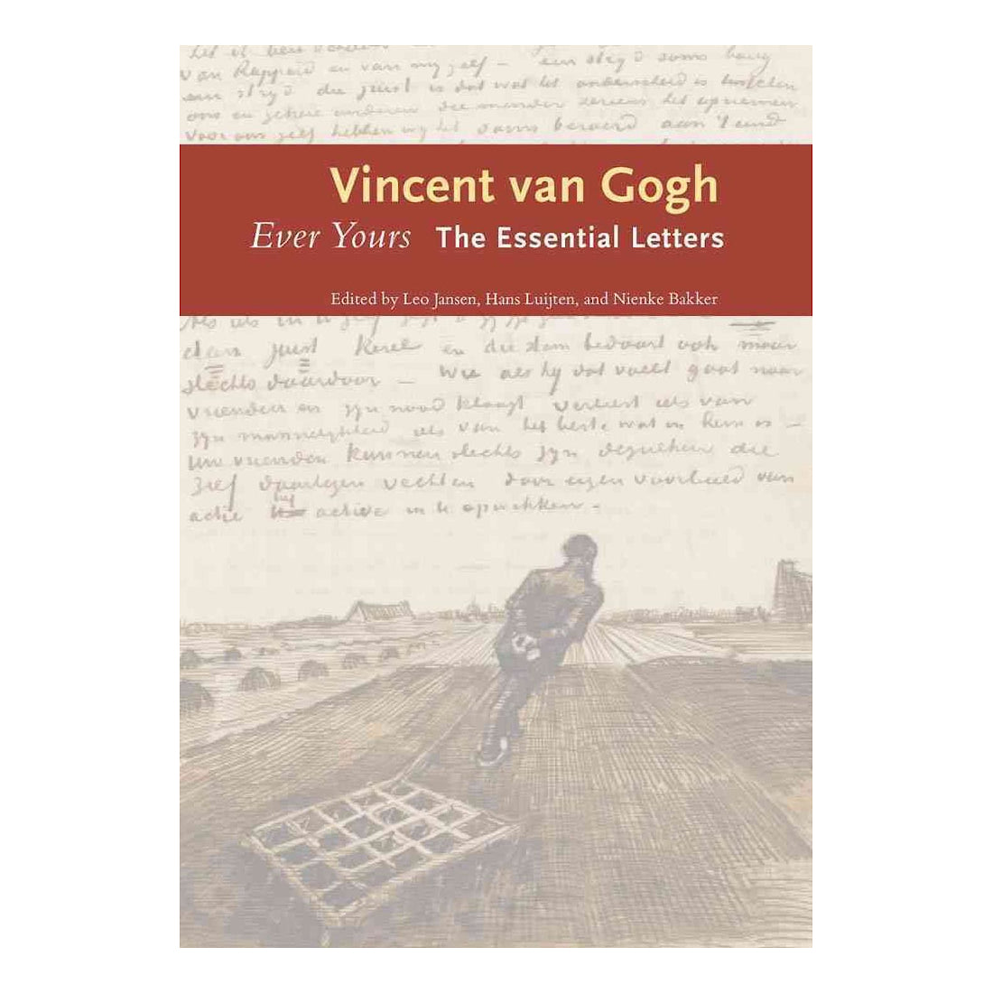 Ever Yours: The Essential Letters of Vincent van Gogh