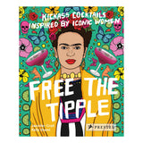 Free the Tipple: Kickass Cocktails Inspired by Iconic Women